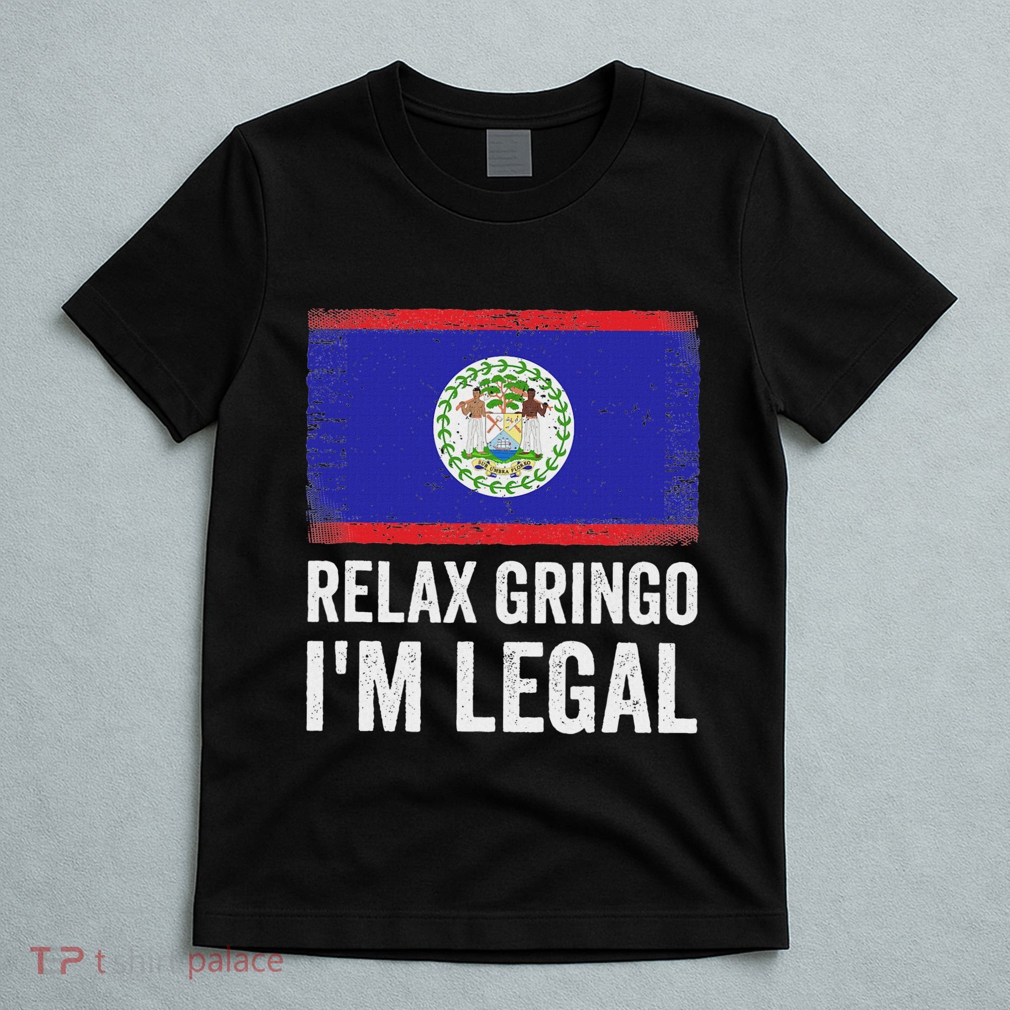 Relax Gringo IM Legal Belize Belizean Immigrant T-Shirt