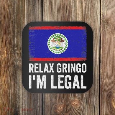 Relax Gringo IM Legal Belize Belizean Immigrant Coaster