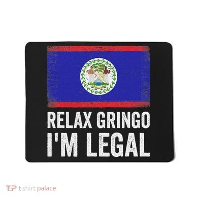 Relax Gringo IM Legal Belize Belizean Immigrant Mousepad