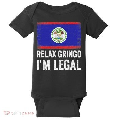 Relax Gringo IM Legal Belize Belizean Immigrant Baby Bodysuit