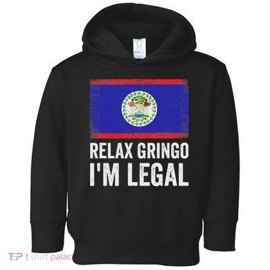Relax Gringo IM Legal Belize Belizean Immigrant Toddler Hoodie