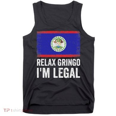 Relax Gringo IM Legal Belize Belizean Immigrant Tank Top