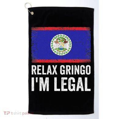 Relax Gringo IM Legal Belize Belizean Immigrant Golf Towel
