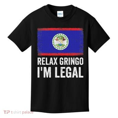Relax Gringo IM Legal Belize Belizean Immigrant Kids T-Shirt
