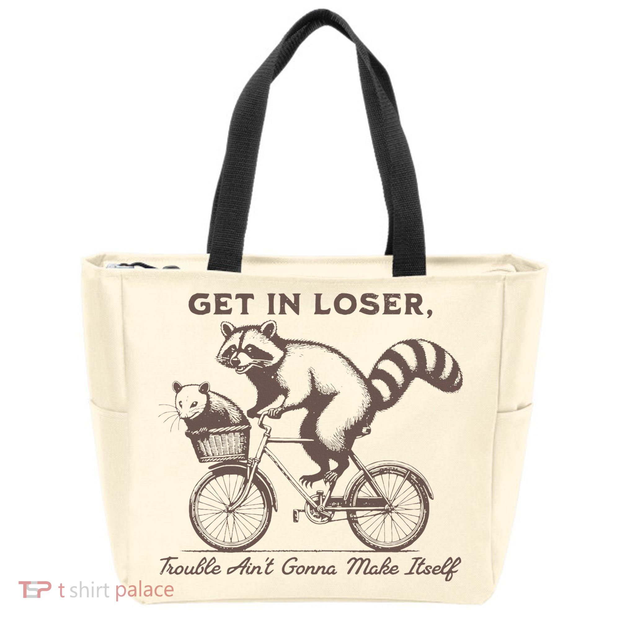 Raccoon Get In Loser Trouble Aint Gonna Make Itself Tote Bag