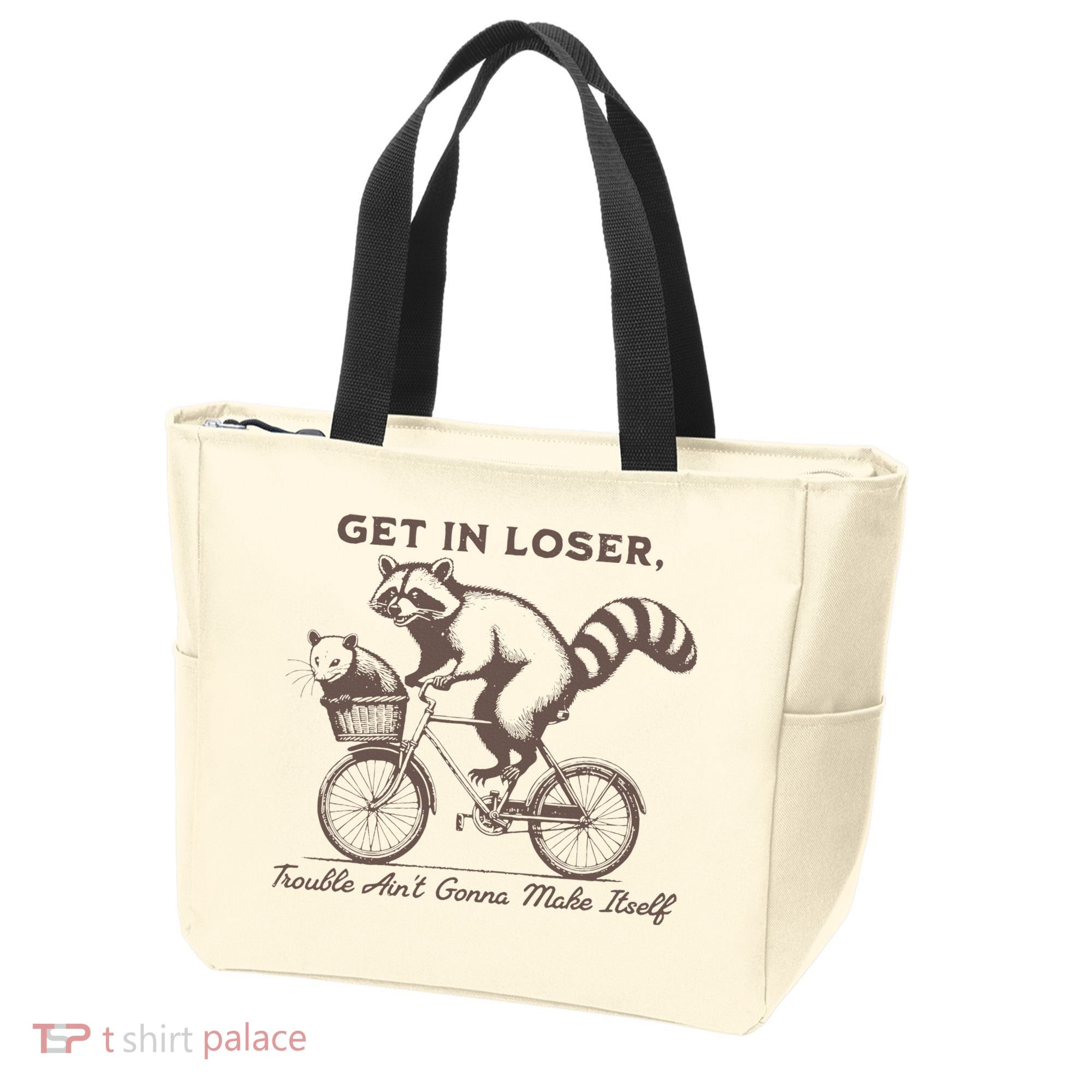 Raccoon Get In Loser Trouble Aint Gonna Make Itself Tote Bag