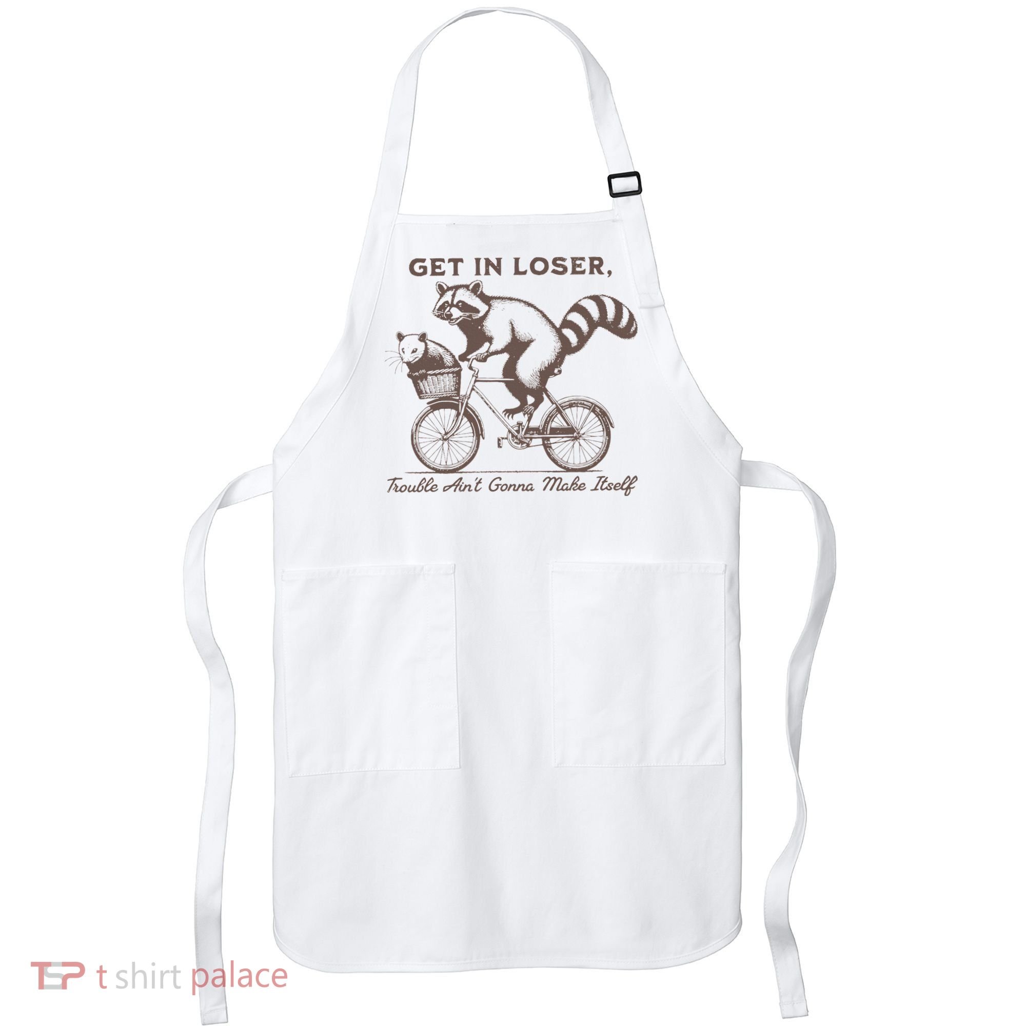 Raccoon Get In Loser Trouble Aint Gonna Make Itself Apron