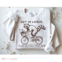 Raccoon Get In Loser Trouble Aint Gonna Make Itself Sweatshirt thumb 2