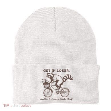 Raccoon Get In Loser Trouble Aint Gonna Make Itself Beanie
