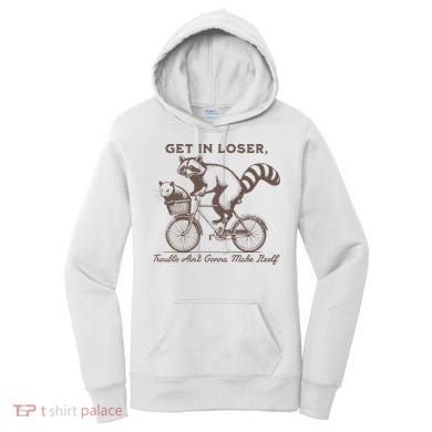 Raccoon Get In Loser Trouble Aint Gonna Make Itself Women's Hoodie