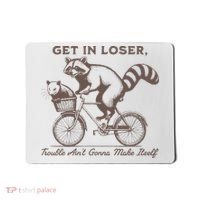 Raccoon Get In Loser Trouble Aint Gonna Make Itself Mousepad thumb 0