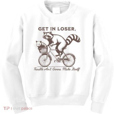 Raccoon Get In Loser Trouble Aint Gonna Make Itself Kids Sweatshirt