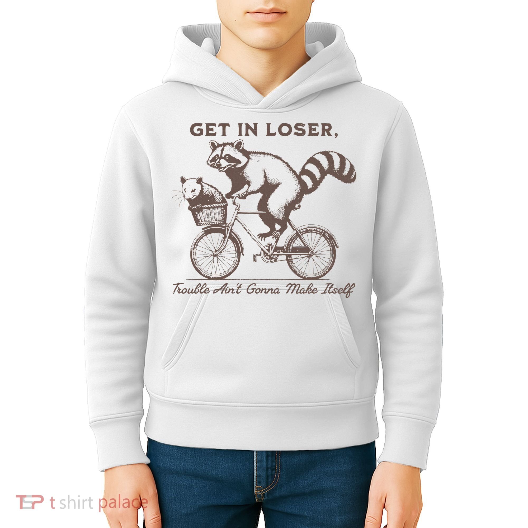 Raccoon Get In Loser Trouble Aint Gonna Make Itself Kids Hoodie