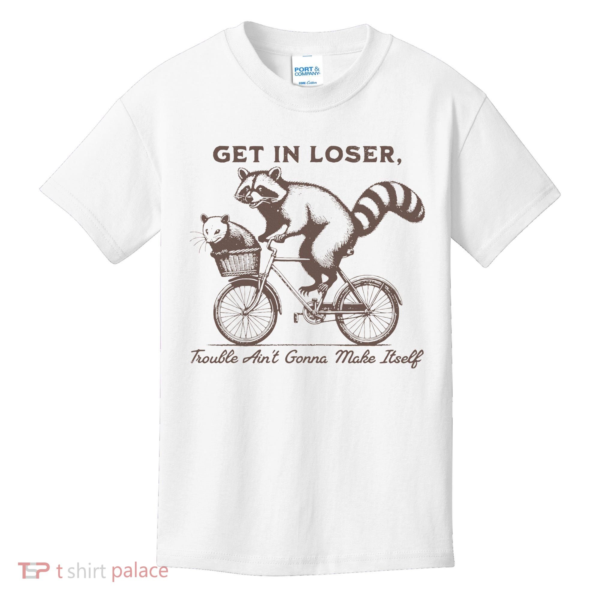 Raccoon Get In Loser Trouble Aint Gonna Make Itself Kids T-Shirt