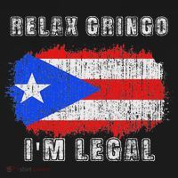 Relax Gringo Im Legal Puerto Rican Funny Puerto Rico Pr Flag T-Shirt thumb 7