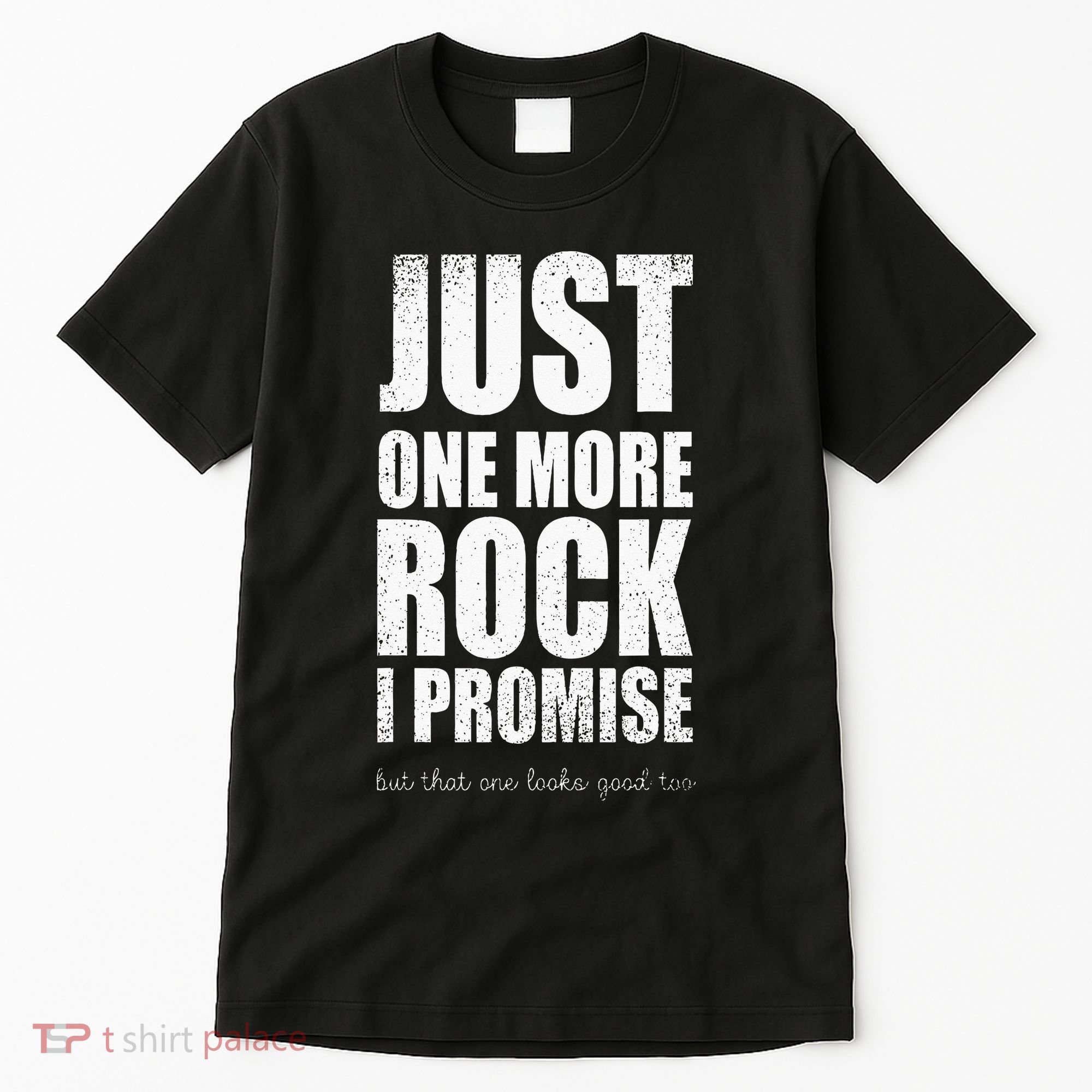 Rockhounds Gear Just One More Rock Rockhounding Minerals Tall T-Shirt