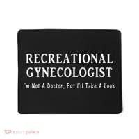 Recreational Gynecologist Not A Doctor But I'll Take A Look Mousepad thumb 0