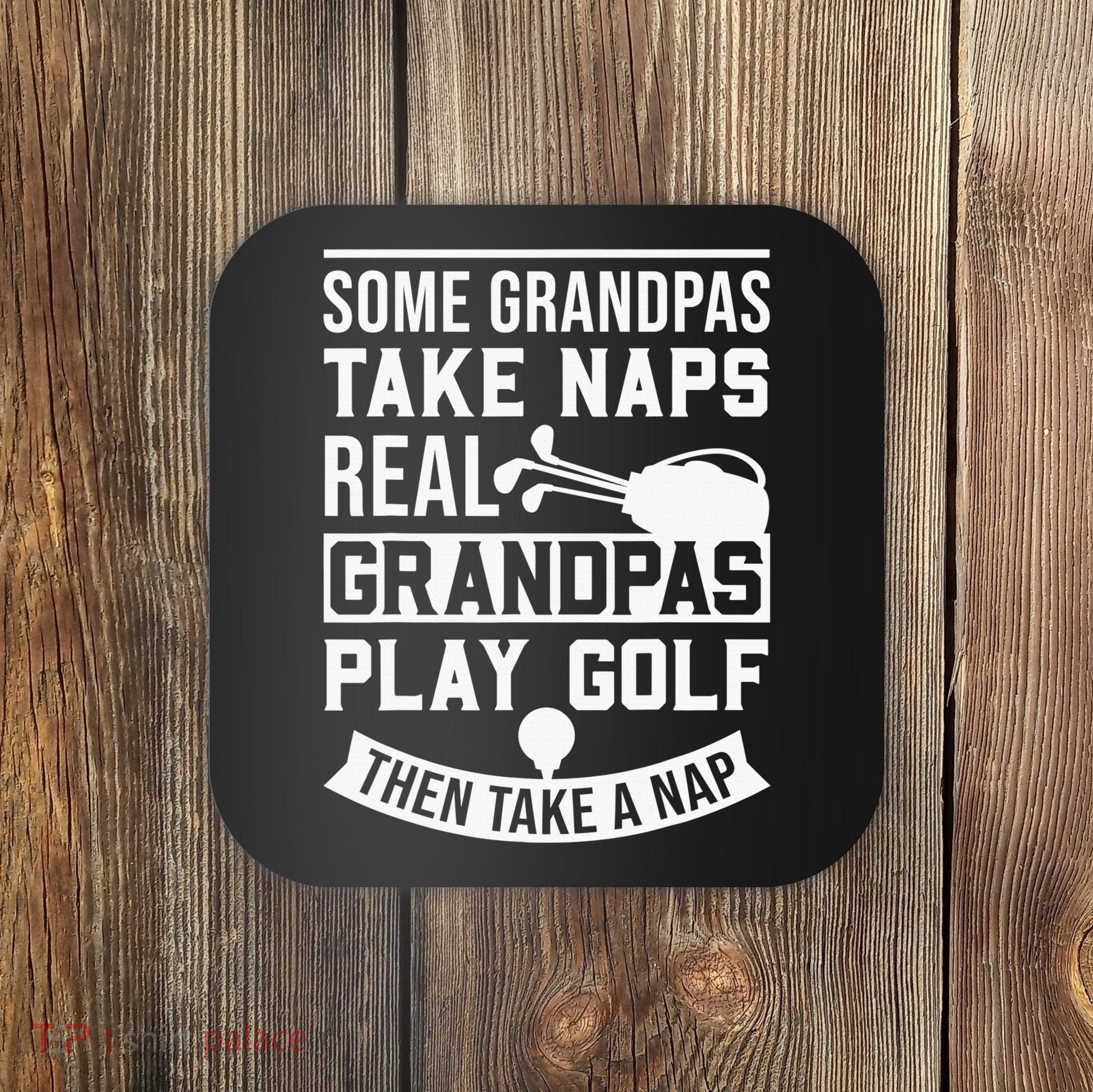 Real Grandpas Play Golf Funny Golf Grandpa Gifts Golfers Coaster