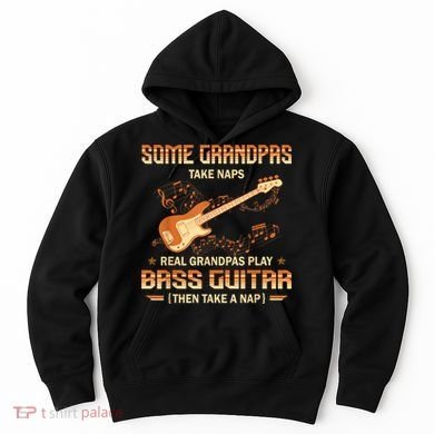 Real Grandpas Play Bass Guitar And Take A Naps Hoodie