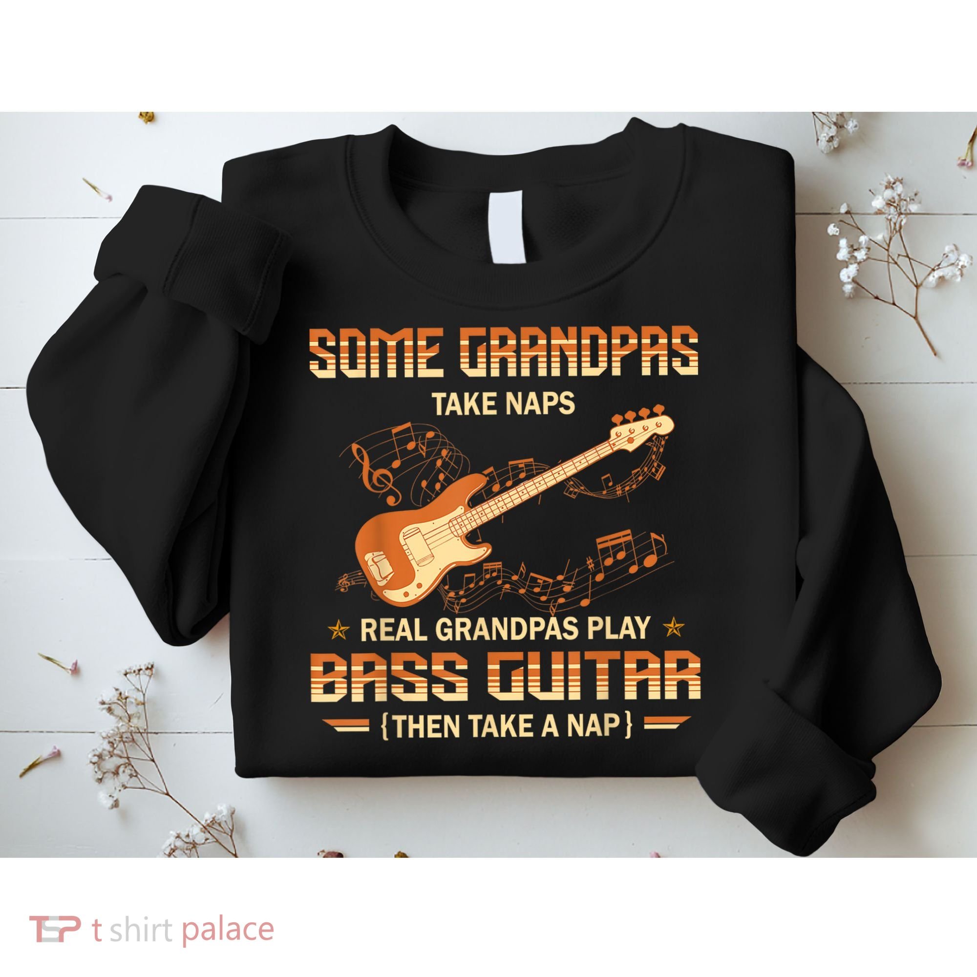 Real Grandpas Play Bass Guitar And Take A Naps Sweatshirt