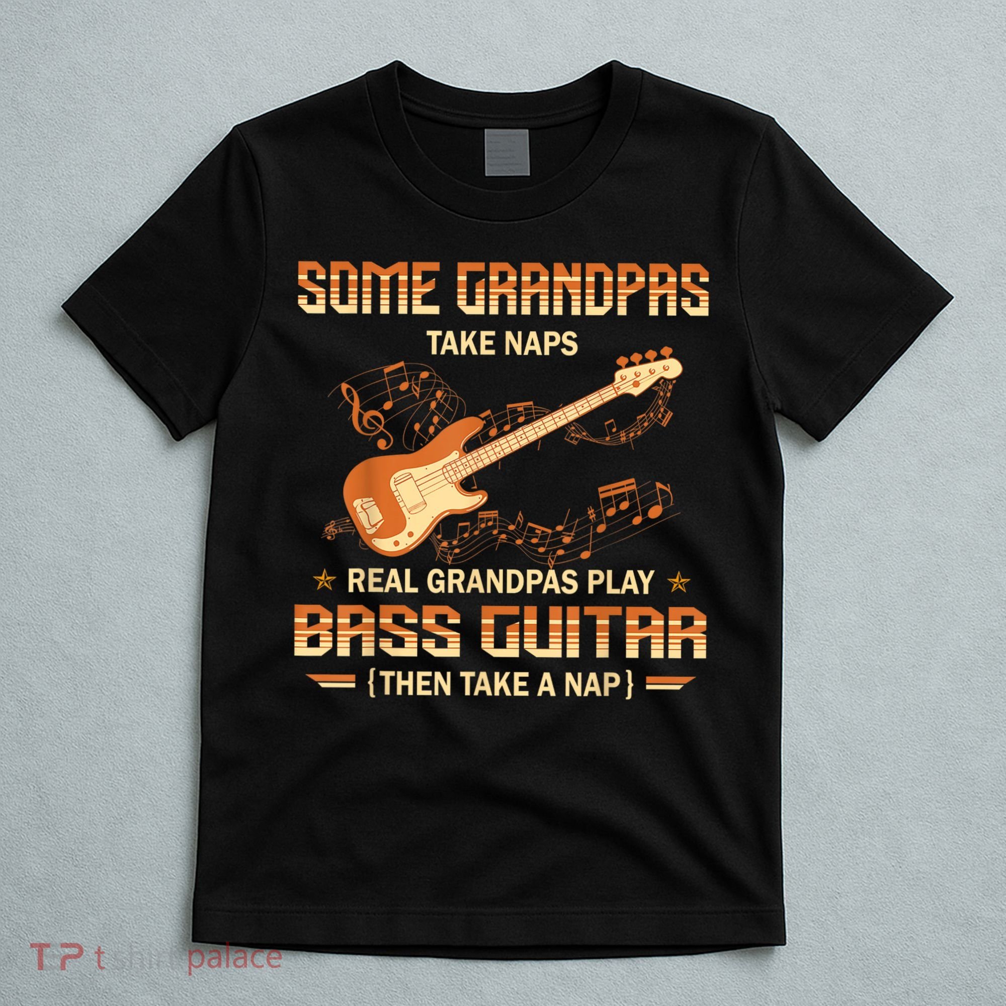 Real Grandpas Play Bass Guitar And Take A Naps T-Shirt