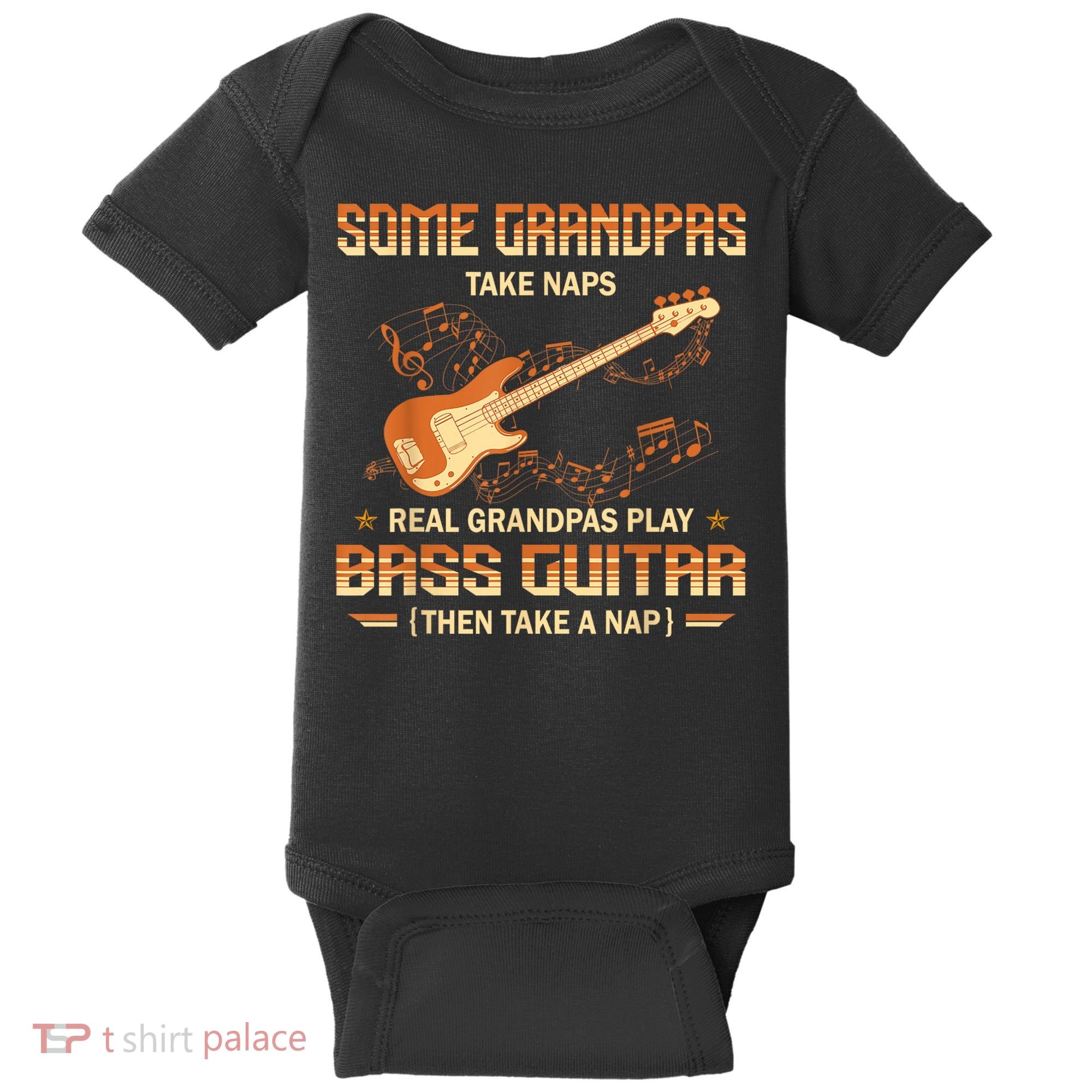 Real Grandpas Play Bass Guitar And Take A Naps Baby Bodysuit