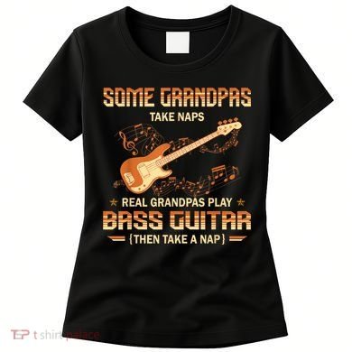 Real Grandpas Play Bass Guitar And Take A Naps Women's T-Shirt