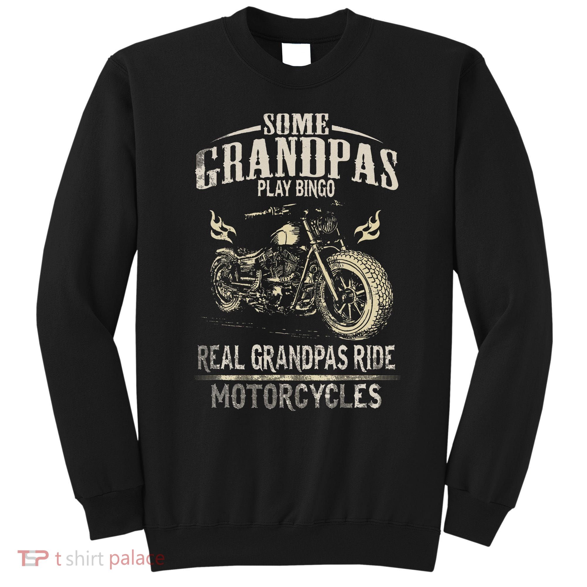 Real Grandpas Ride Motorcycle Tee Biker Grandpa Sweatshirt