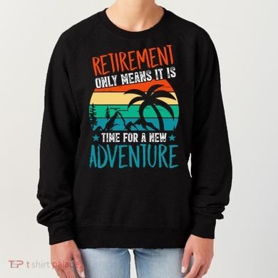 Retirement Gift Retired New Adventure Women's Sweatshirt