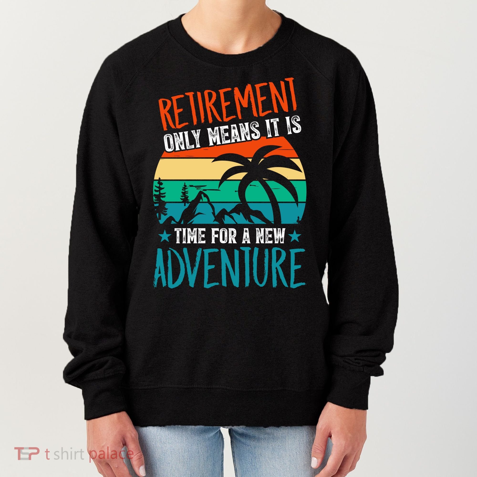 Retirement Gift Retired New Adventure Women's Sweatshirt