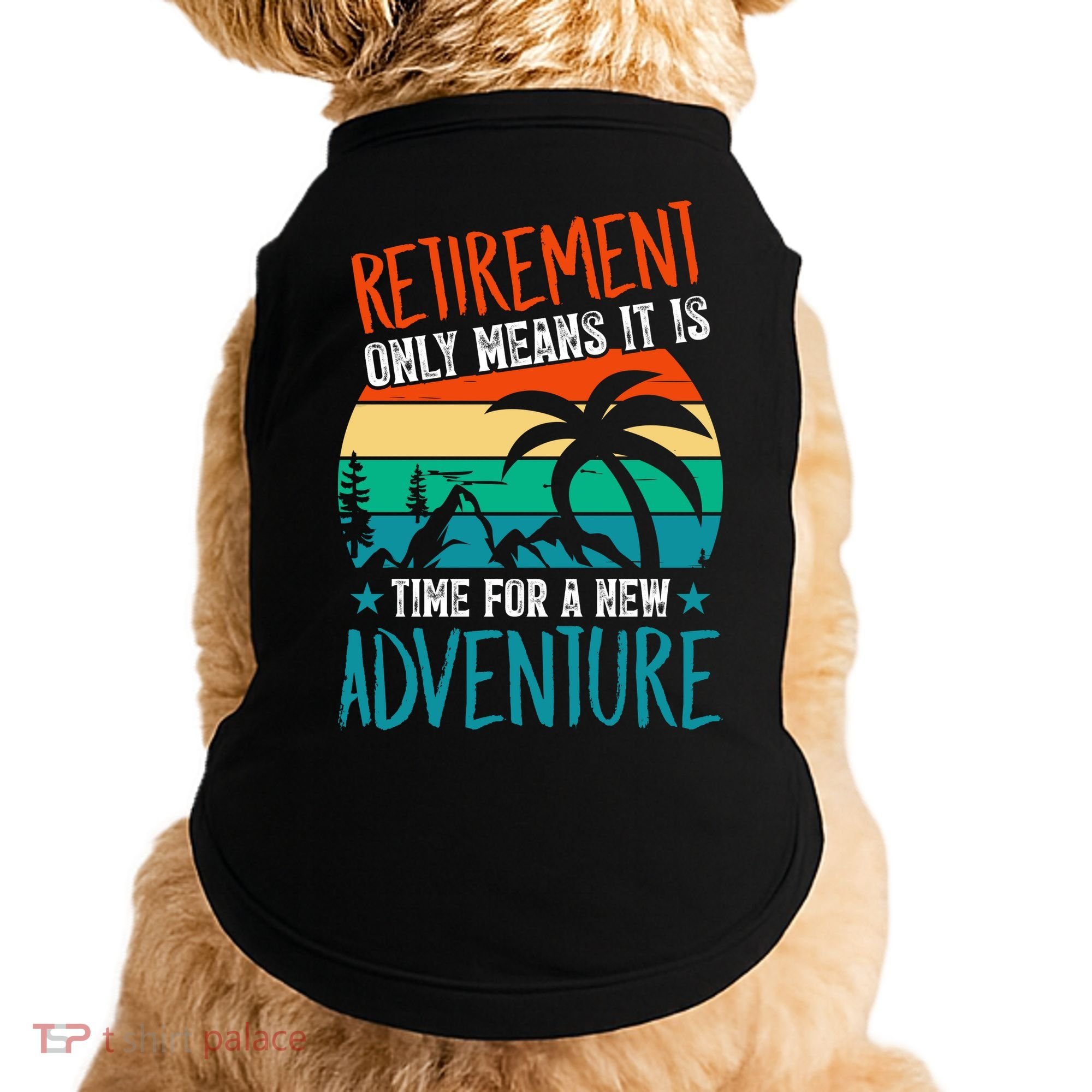 Retirement Gift Retired New Adventure Doggie Tank