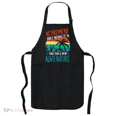 Retirement Gift Retired New Adventure Apron