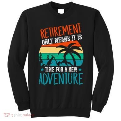 Retirement Gift Retired New Adventure Sweatshirt