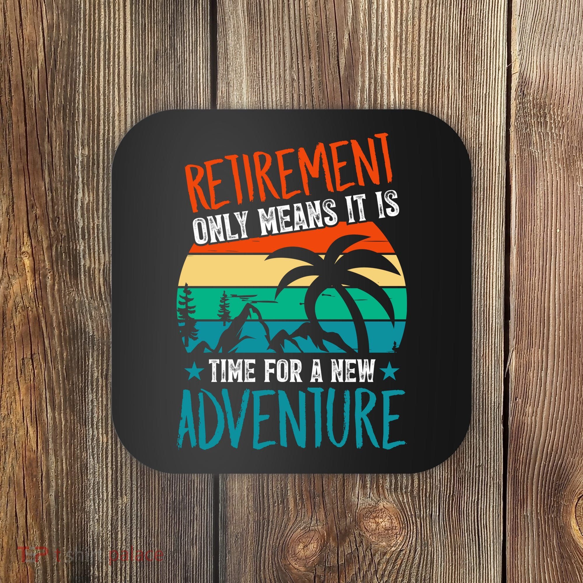 Retirement Gift Retired New Adventure Coaster