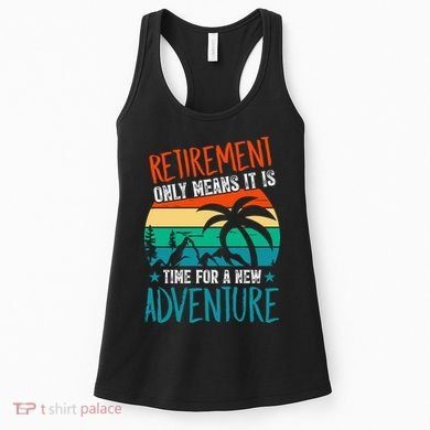 Retirement Gift Retired New Adventure Women's Tank Top