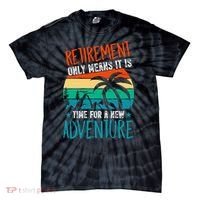 Retirement Gift Retired New Adventure Tie-Dye T-Shirt thumb 0