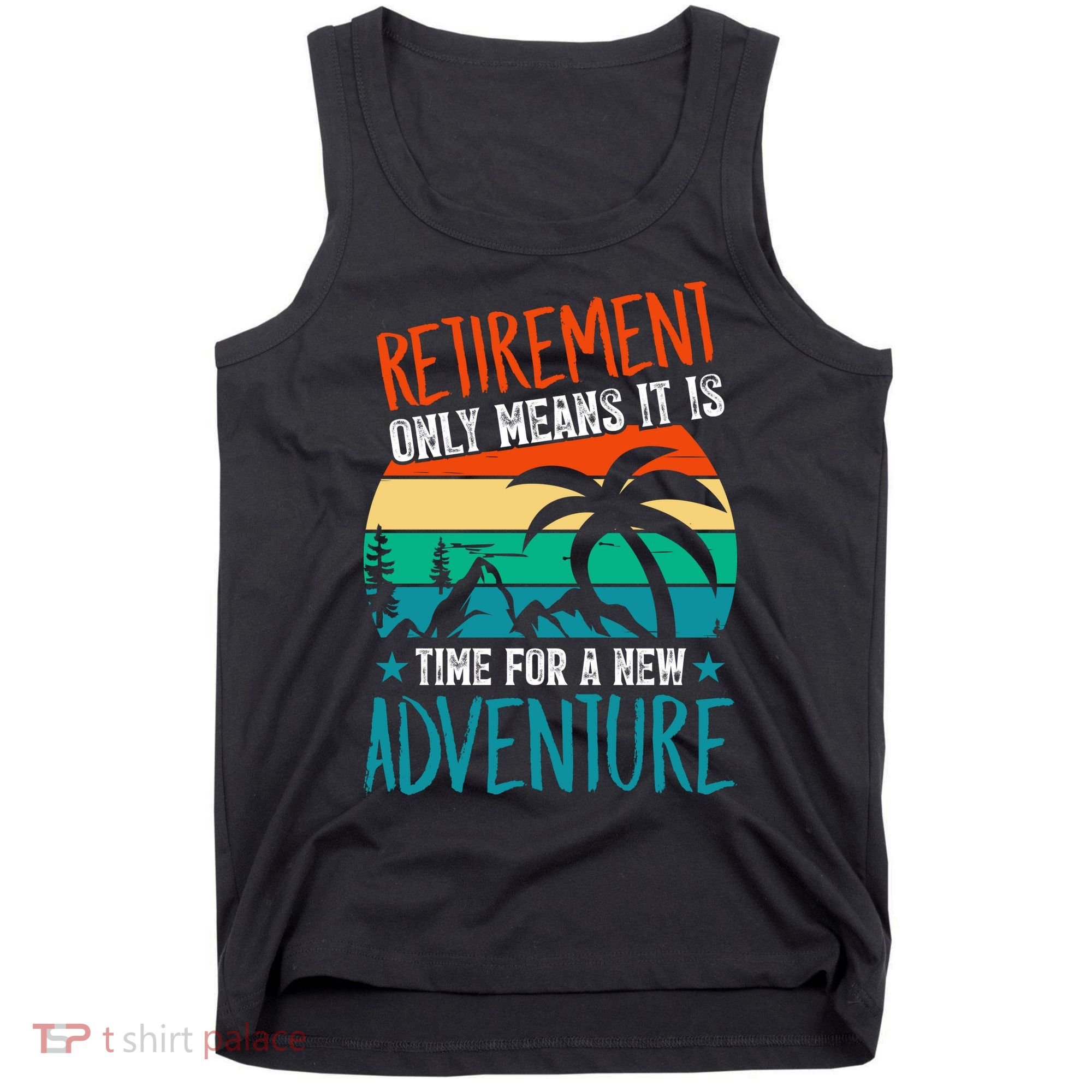 Retirement Gift Retired New Adventure Tank Top
