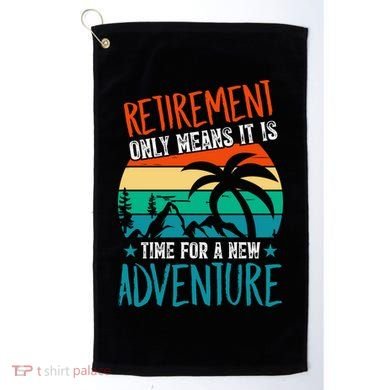 Retirement Gift Retired New Adventure Golf Towel