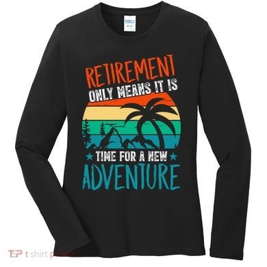 Retirement Gift Retired New Adventure Women's Long Sleeve Shirt
