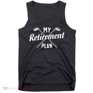 Retired Golfing Retirement Plan Tank Top