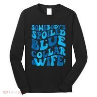 Retro Groovy Somebody's Spoiled Blue Collar Wife Long Sleeve Shirt thumb 0