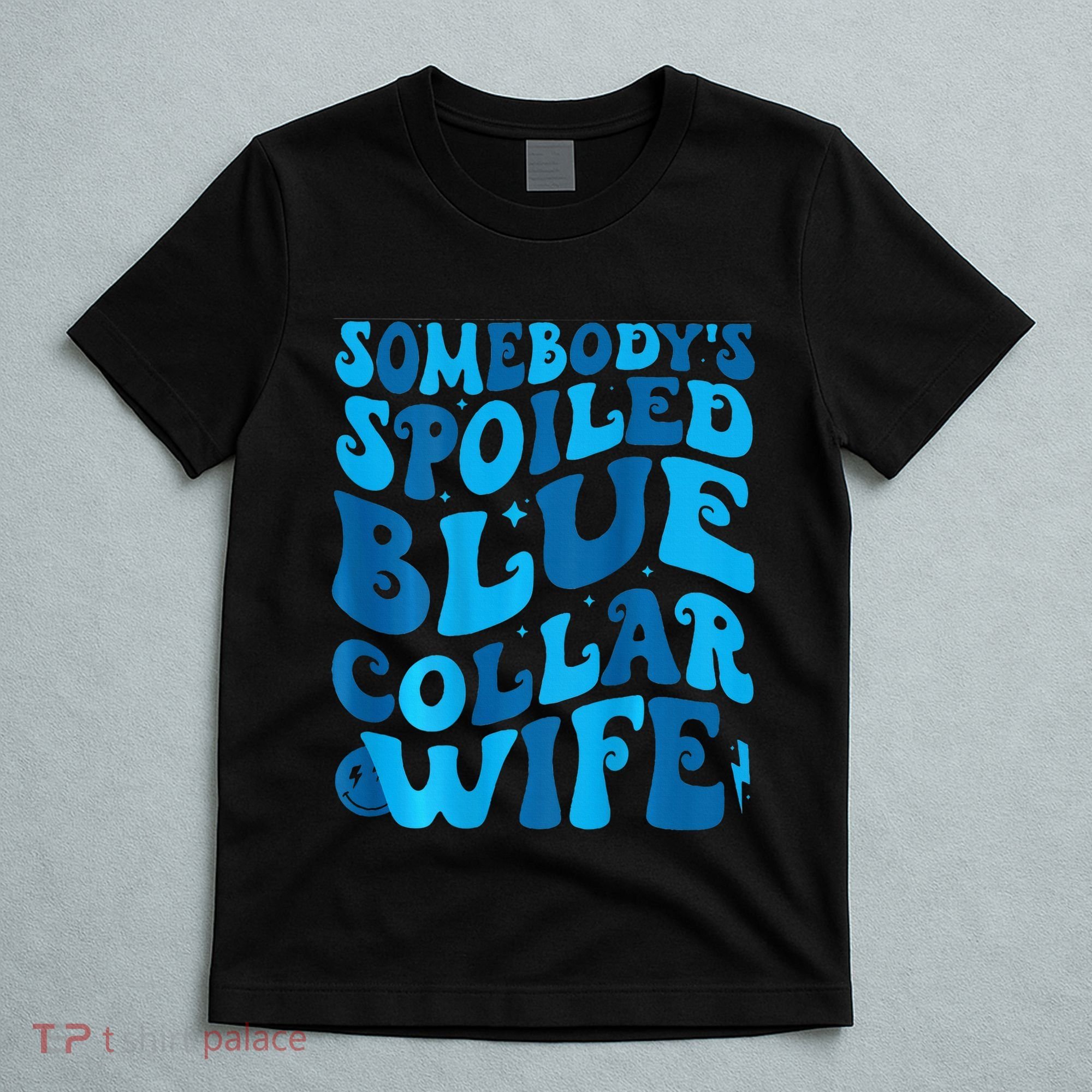 Retro Groovy Somebody's Spoiled Blue Collar Wife T-Shirt