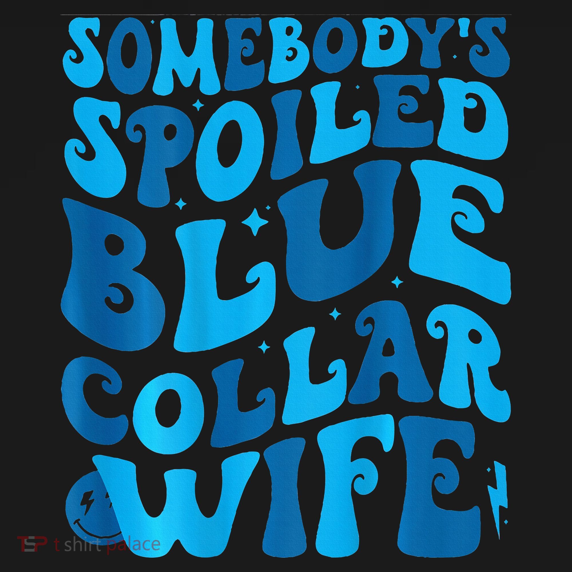 Retro Groovy Somebody's Spoiled Blue Collar Wife T-Shirt