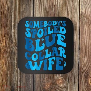 Retro Groovy Somebody's Spoiled Blue Collar Wife Coaster