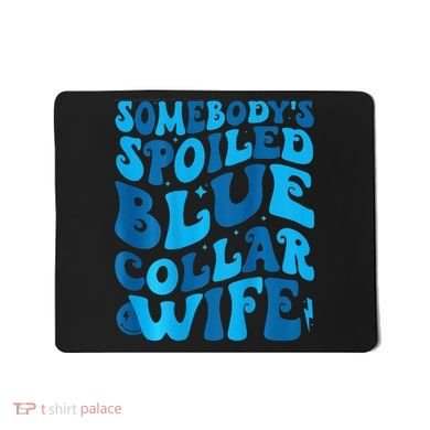 Retro Groovy Somebody's Spoiled Blue Collar Wife Mousepad