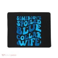 Retro Groovy Somebody's Spoiled Blue Collar Wife Mousepad thumb 0