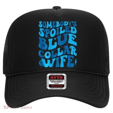 Retro Groovy Somebody's Spoiled Blue Collar Wife Hat