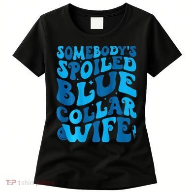 Retro Groovy Somebody's Spoiled Blue Collar Wife Women's T-Shirt