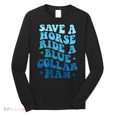 Retro Groovy Save A Horse Ride A Blue Collar Man Long Sleeve Shirt