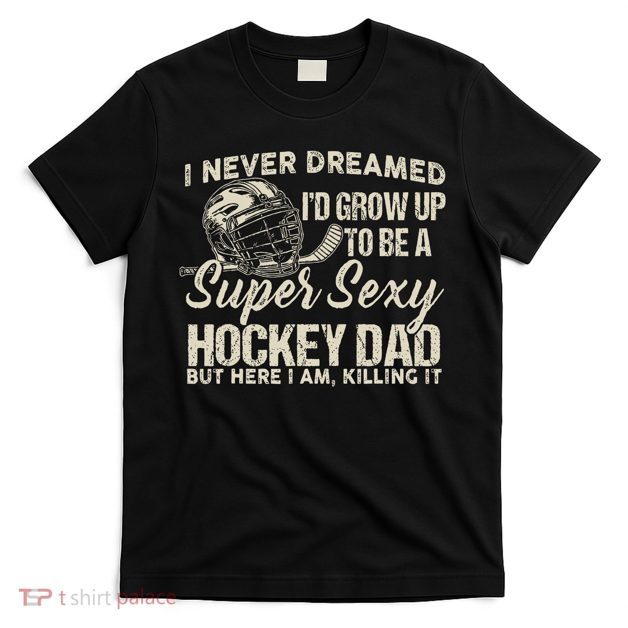 Retro Grow Up To Be A Super Sexy Hockey Dad T-Shirt